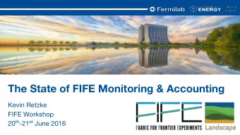 The State of FIFE Monitoring &amp; Accounting  Kevin Retzke  FIFE Workshop 20 th -21 st June 2016
