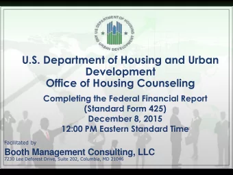 Development  Office of Housing Counseling  Completing the Federal Financial Report  (Standard Form