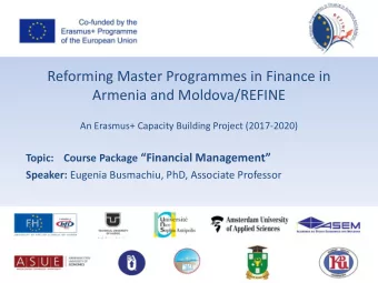 Reforming Master Programmes in Finance in  Armenia and Moldova/REFINE  An Erasmus+ Capacity