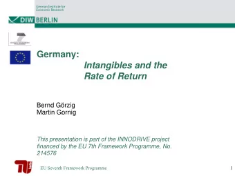 Germany:  Intangibles and the  Rate of Return  Bernd Grzig  Martin Gornig  This presentation is