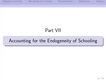 Part VII  Accounting for the Endogeneity of Schooling  327 / 785  Endogeneity of schooling  Mean