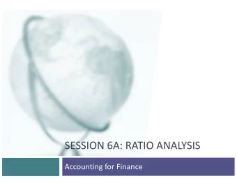 SESSION 6A: RATIO ANALYSIS  Accounting for Finance  Financial Ratios: A Life Cycle Perspective  2