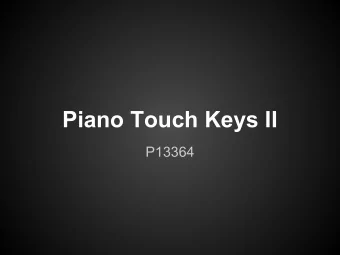 Piano Touch Keys II  P13364  Team Roles  Alex Coleman: Project Manager  Bruce Kynoch: Team