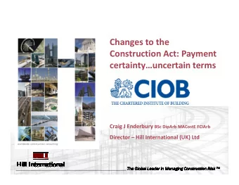 Changes to the  Construction Act: Payment  certaintyuncertain terms Craig J Enderbury BSc DipArb