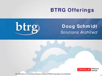 BTRG Offerings Doug Schm idt  Solutions Architect  The Business &amp; Technology Resource Group