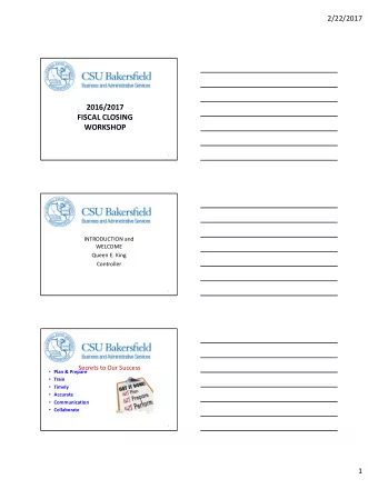 2016/2017 FISCAL CLOSING  WORKSHOP  1 INTRODUCTION and  WELCOME Queen E. King  Controller  2