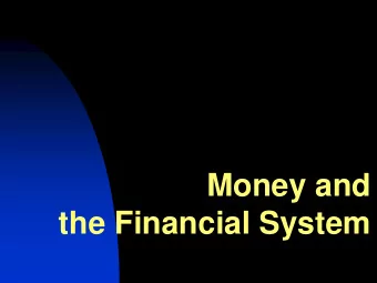Money and  the Financial System  The Functions and Characteristics of Money  Medium of Exchange: