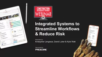 Integrated Systems to  Streamline Workflows  &amp; Reduce Risk Presented by  Kristopher Lengieza,