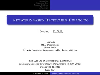 Network-based Receivable Financing  I. Bordino  F. Gullo  UniCredit  R&amp;D Department  Rome,