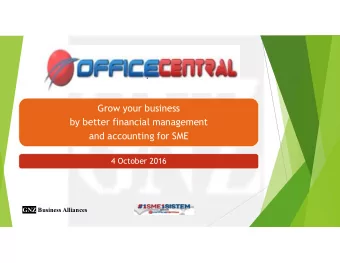 Grow your business  by better financial management  and accounting for SME  4 October 2016  GNZ