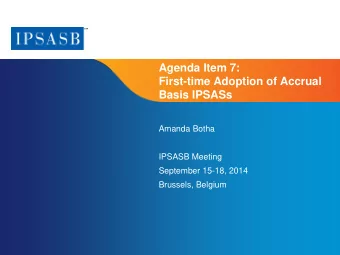 Agenda Item 7:  First-time Adoption of Accrual  Basis IPSASs  Amanda Botha  IPSASB Meeting