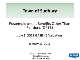 Town of Sudbury  Postemployment Benefits Other Than  Pensions (OPEB)  July 1, 2013 GASB 45