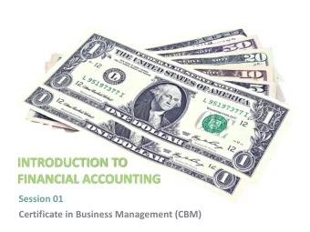 FINANCIAL ACCOUNTING  Session 01  Certificate in Business Management (CBM)  Session Outline