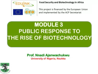 MO  MODU  DULE  LE 3  3  PUBLIC RESPONSE TO  THE RISE OF BIOTECHNOLOGY  Prof.  . Nnadi  di Ajanw