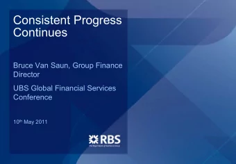 Consistent Progress  Continues  Bruce Van Saun, Group Finance  Director  UBS Global Financial
