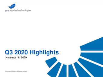 Q3 2020 Highlights  November 6, 2020  Forward Looking Statements This presentation contains