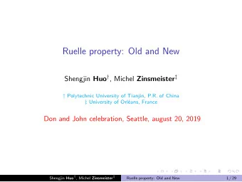 Ruelle property: Old and New Shengjin Huo  , Michel Zinsmeister   Polytechnic University