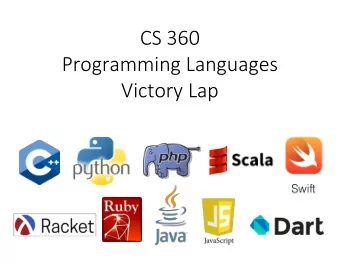 CS 360  Programming Languages  Victory Lap  Final Exam    Saturday, December 9, 5:30PM.