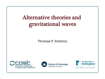 Alternative theories and  lternative theories and  gravitational waves  gravitational waves  Thomas