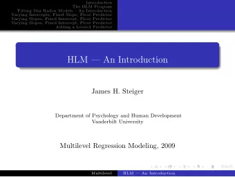 HLM  An Introduction  James H. Steiger  Department of Psychology and Human Development