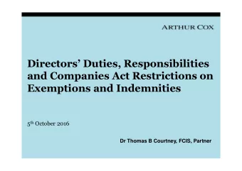 Directors Duties, Responsibilities  and Companies Act Restrictions on  Exemptions and
