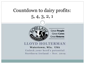 Countdown to dairy profits:  5, 4, 3, 2, 1  LLOYD HOLTERMAN  Watertown, Wis.  USA  Unlock your