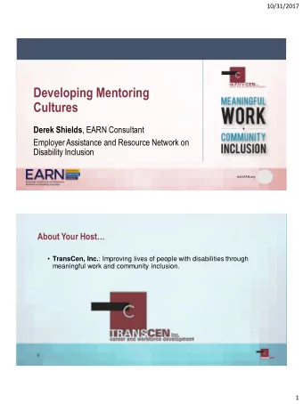 Developing Mentoring  Cultures Derek Shields , EARN Consultant  Employer Assistance and Resource