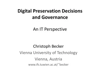 Christoph Becker  Vienna University of Technology  Vienna, Austria  www.ifs.tuwien.ac.at/becker