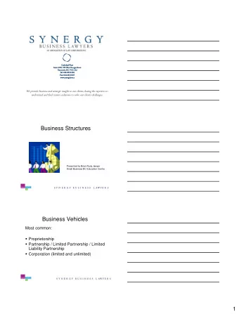 Business Structures  Presented by Brian Rudy, lawyer  Small Business BC Education Centre  S  Y  N