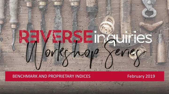 benchmark and proprietary indices february 2019 what s an