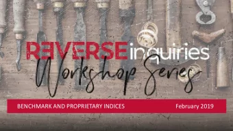 BENCHMARK AND PROPRIETARY INDICES                                   February 2019  WHATS AN