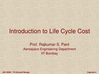 Introduction to Life Cycle Cost  Prof. Rajkumar S. Pant  Aerospace Engineering Department  IIT