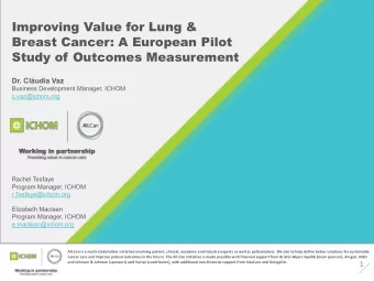 Improving Value for Lung &amp;  Breast Cancer: A European Pilot  Study of Outcomes Measurement  Dr.