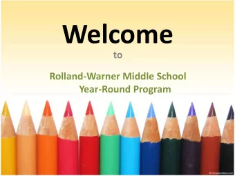 Welcome  to  Rolland-Warner Middle School  Year-Round Program  Agenda  Welcome    Role of the
