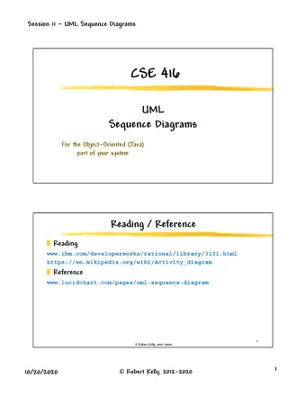 CSE 416  UML  Sequence Diagrams  For the Object-Oriented (Java)  part of your system  Reading /
