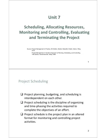Unit 7  Scheduling, Allocating Resources,  Monitoring and Controlling, Evaluating  and Terminating
