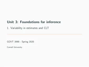 Unit 3: Foundations for inference  1. Variability in estimates and CLT  GOVT 3990 - Spring 2020
