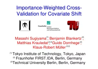 Importance-Weighted Cross-  Importance-Weighted Cross-  Validation for Covariate Shift  Validation