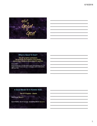 6/18/2018  What Is Good To God?  One OT prophet summarizes  the good life God expects of his