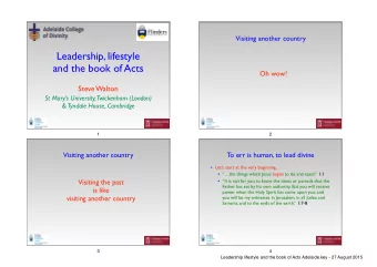 Leadership, lifestyle   and the book of Acts  Oh wow!  Steve Walton  St Marys University,