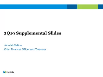 3Q19 Supplemental Slides  John McCallion  Chief Financial Officer and Treasurer  Table of Contents