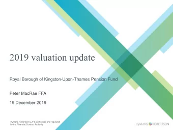 2019 valuation update  Royal Borough of Kingston-Upon-Thames Pension Fund  Peter MacRae FFA  19