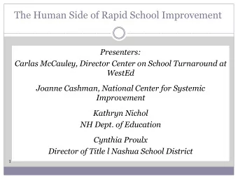 The Human Side of Rapid School Improvement  Presenters:  Carlas McCauley, Director Center on School