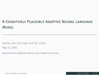 A Cognitively Plausible Adaptive Neural Language  Model  Marten van Schijndel and Tal Linzen  May