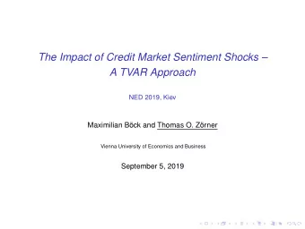 The Impact of Credit Market Sentiment Shocks   A TVAR Approach  NED 2019, Kiev  Maximilian Bck