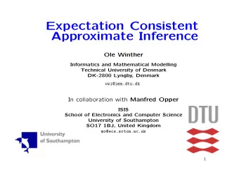 Expectation Consistent  Approximate Inference  Ole Winther  Informatics and Mathematical Modelling