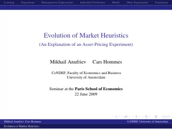 Evolution of Market Heuristics  (An Explanation of an Asset-Pricing Experiment)  Mikhail Anufriev