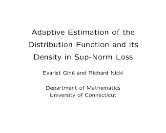 Adaptive Estimation of the  Distribution Function and its  Density in Sup-Norm Loss  Evarist Gin