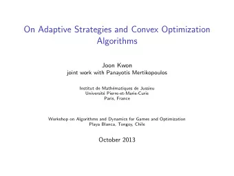 On Adaptive Strategies and Convex Optimization  Algorithms  Joon Kwon  joint work with Panayotis