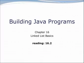 Building Java Programs  Chapter 16  Linked List Basics  reading: 16.2  2  Wednesday Questions